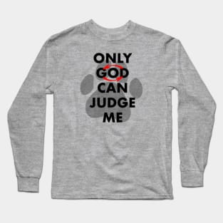 Only dog can judge me Long Sleeve T-Shirt